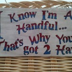 I-know-Im-a-Handful